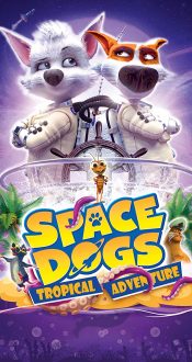 سگهای فضایی: ماجراجویی گرمسیری – Space Dogs: Tropical Adventure 2020