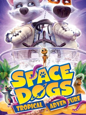 سگهای فضایی: ماجراجویی گرمسیری – Space Dogs: Tropical Adventure 2020